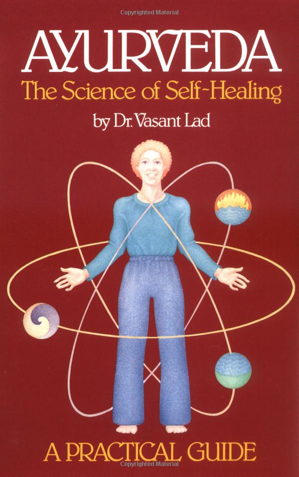 Dr. Vasant Lad’s ‘Ayurveda: The Science of Self-Healing’ – A Comprehensive Guide to Exploring Ayurveda: A Book Review