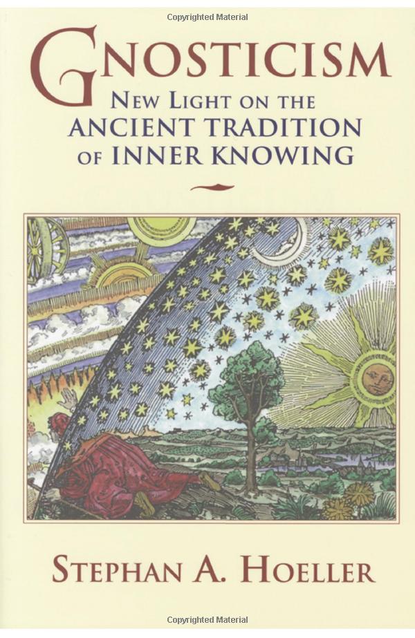 Gnosticism by Stephan A. Hoeller Tracing the Wisdom from Antiquity to Modern Times