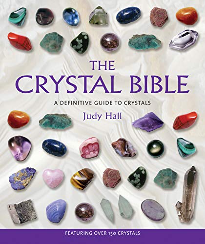 The Crystal Bible; a definitive Guide to Crystals by Judy Hall