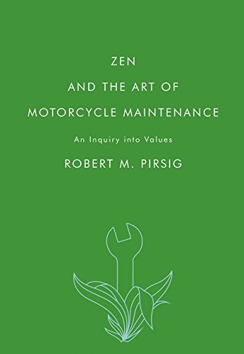 Zen and the Art of Motorcycle Maintenance: Review of An Inquiry into Values By Robert M. Pirsig