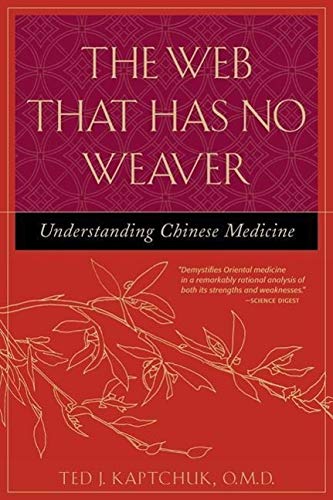 The Web That Has No Weaver Review: Understanding Chinese Medicine with Ted J. Kaptchuk