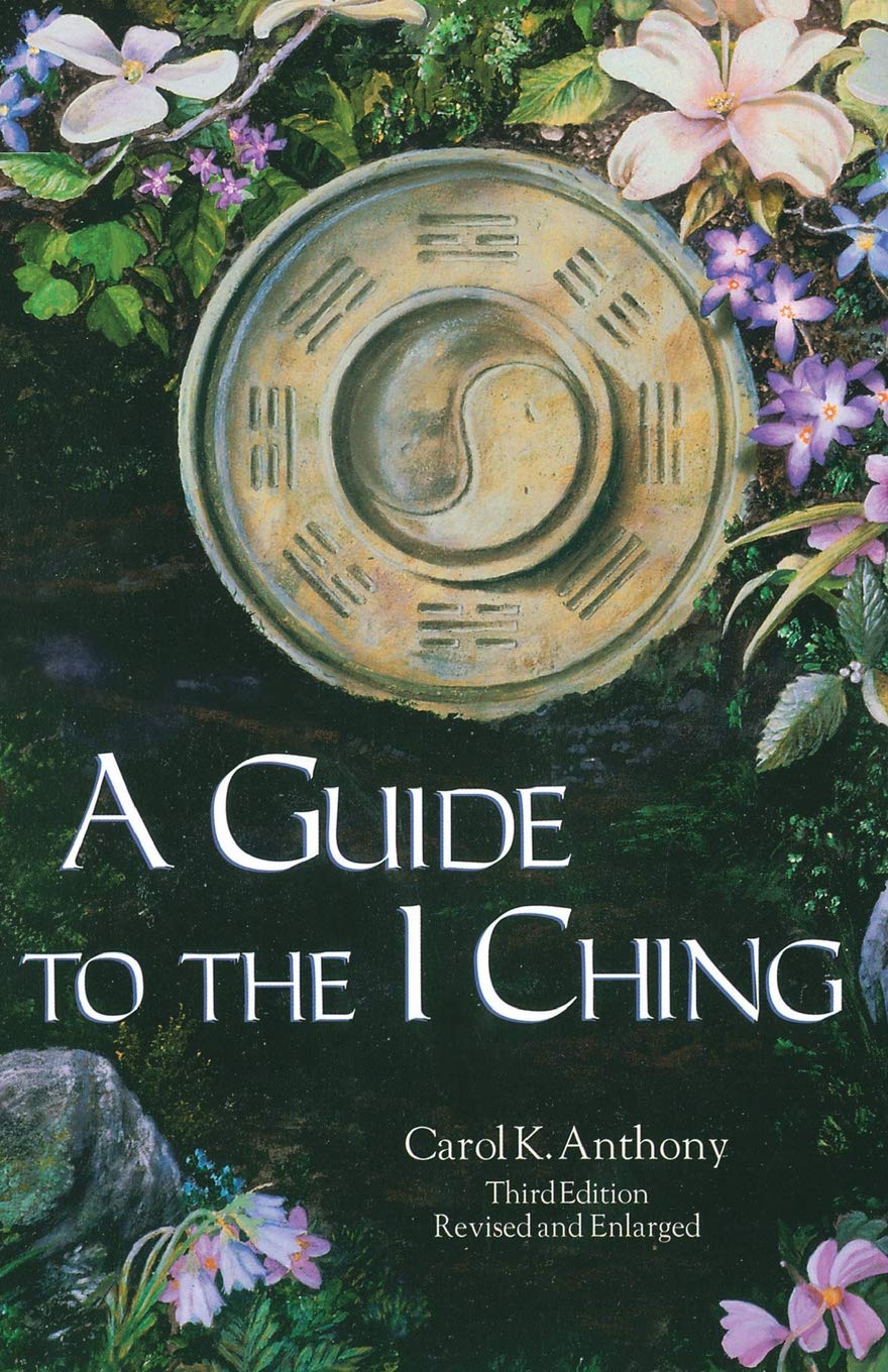 A Guide to the I Ching by Carol K. Anthony Book Review