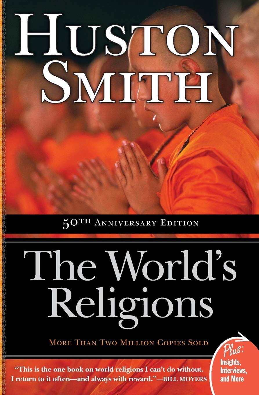 The World’s Religions: Review of Major Faith Traditions” by Huston Smith