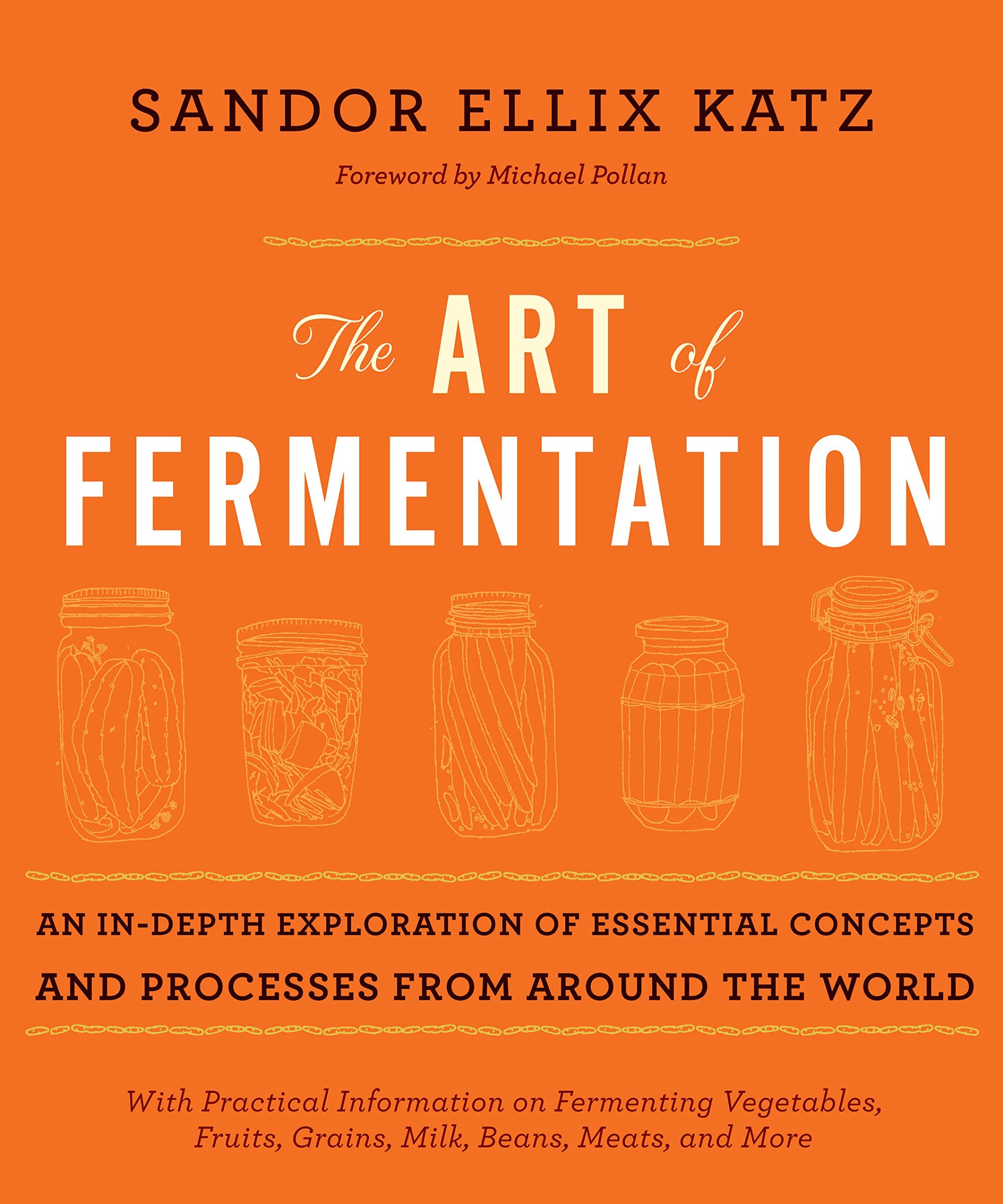 The Art of Fermentation Review: An Exploration of Essential Concepts and Processes from Around the World by a Sandor Elix Katz